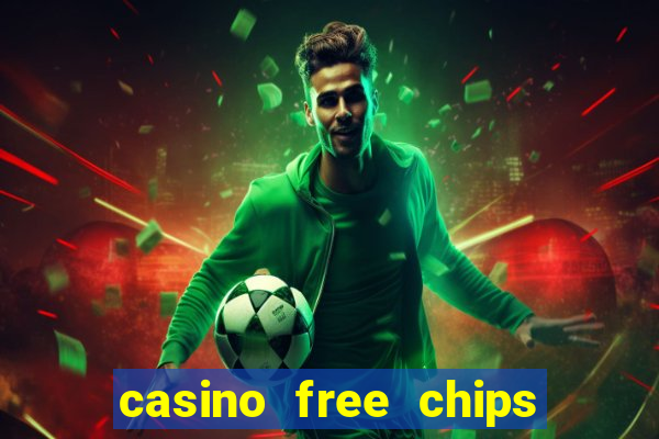 casino free chips no deposit