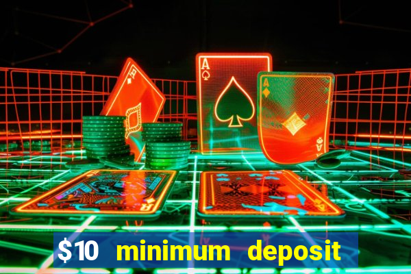 $10 minimum deposit casino nz 2022