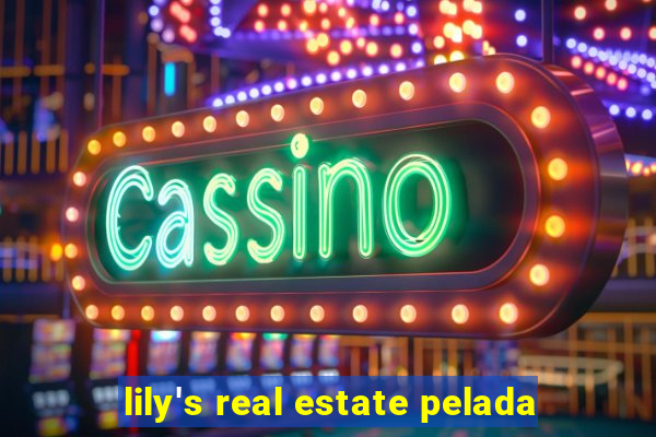 lily's real estate pelada