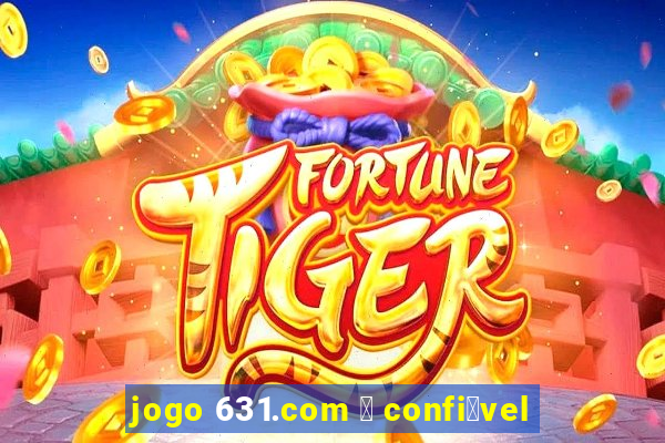 jogo 631.com 茅 confi谩vel