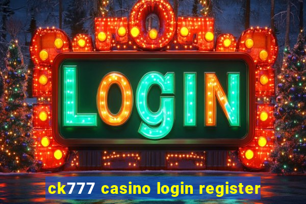 ck777 casino login register