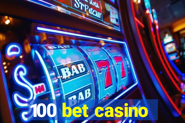 100 bet casino