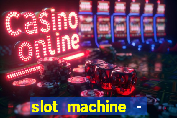 slot machine - free casino