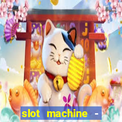 slot machine - free casino