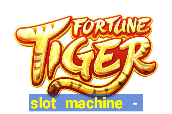 slot machine - free casino