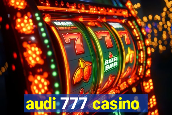 audi 777 casino