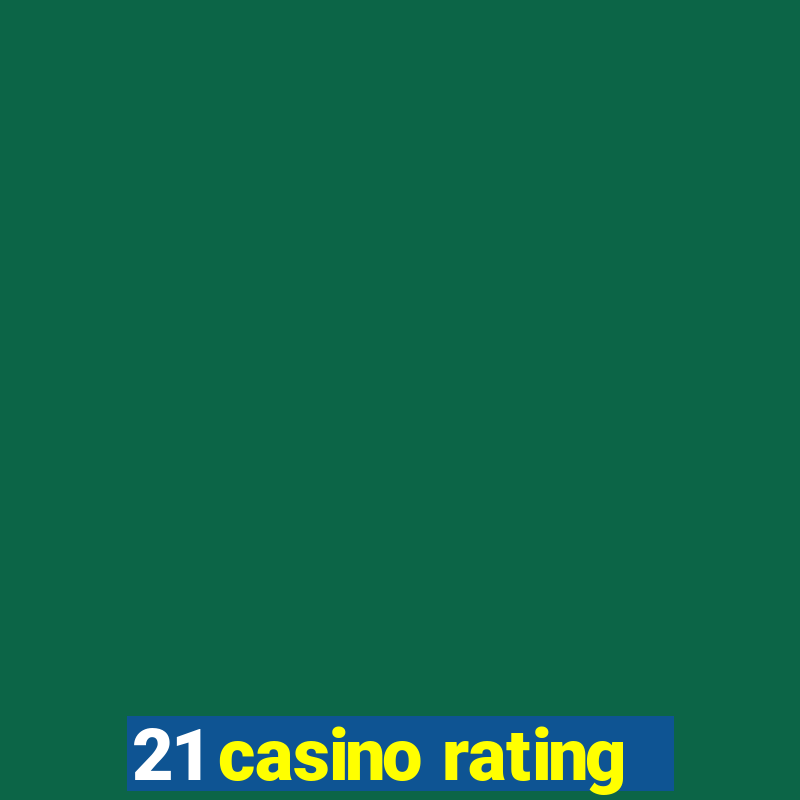 21 casino rating