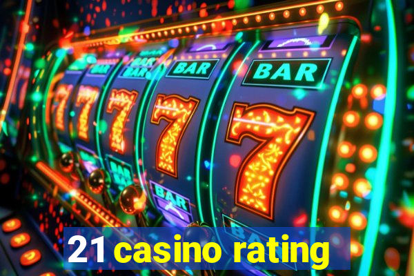 21 casino rating