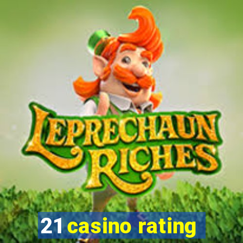 21 casino rating