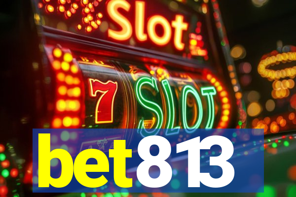 bet813