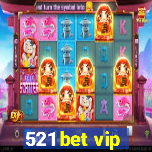 521 bet vip