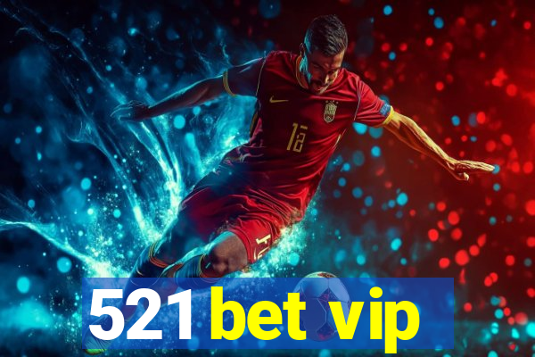 521 bet vip