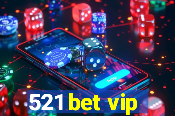 521 bet vip