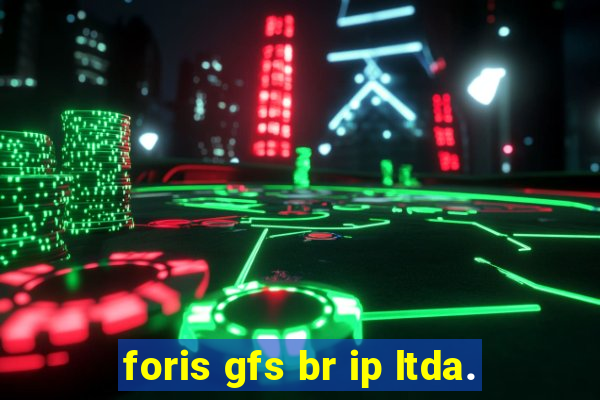 foris gfs br ip ltda.