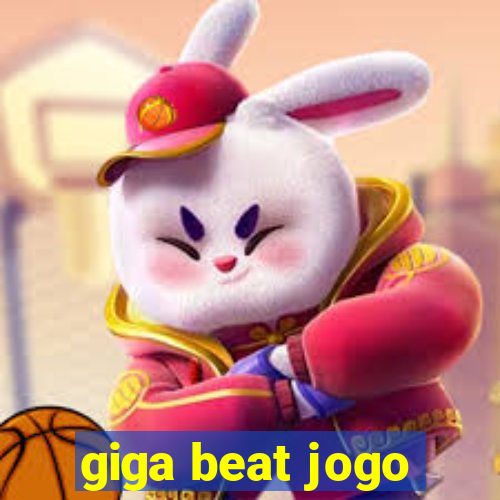 giga beat jogo