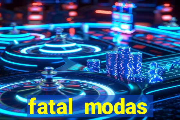 fatal modas barreiras bahia