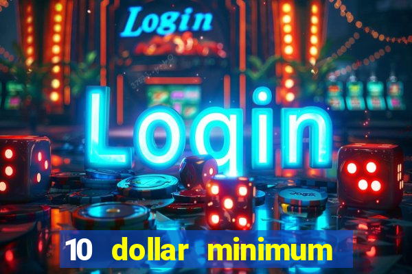 10 dollar minimum deposit casino usa