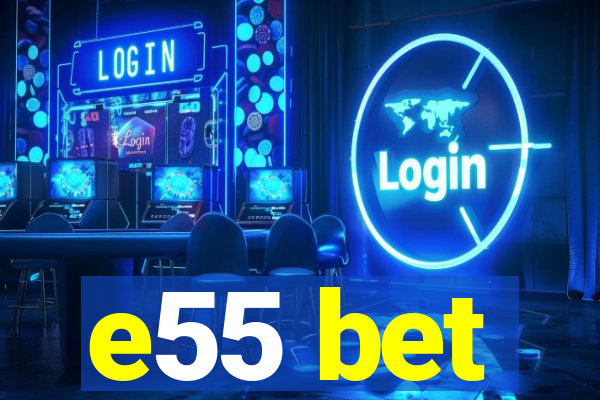 e55 bet