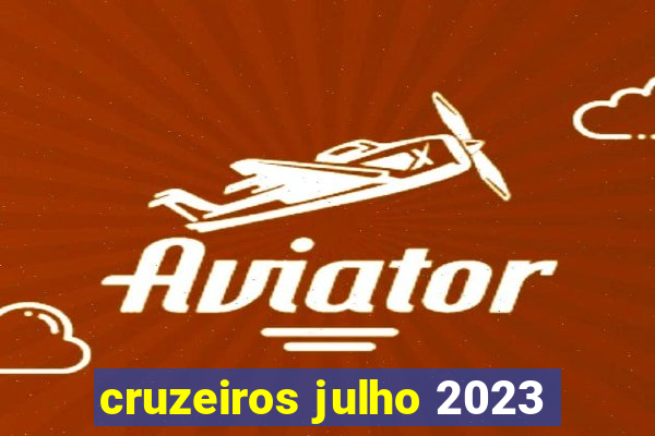 cruzeiros julho 2023