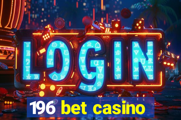 196 bet casino