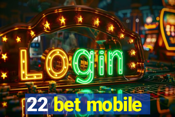 22 bet mobile