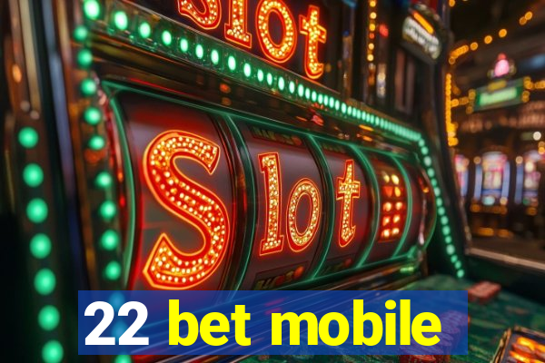 22 bet mobile