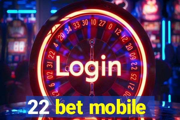 22 bet mobile