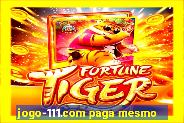 jogo-111.com paga mesmo