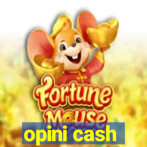 opini cash