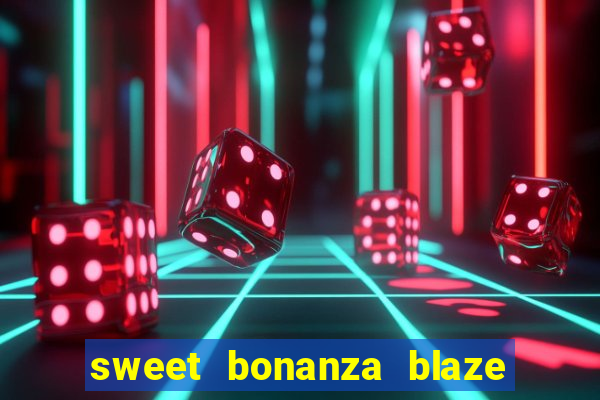 sweet bonanza blaze como jogar