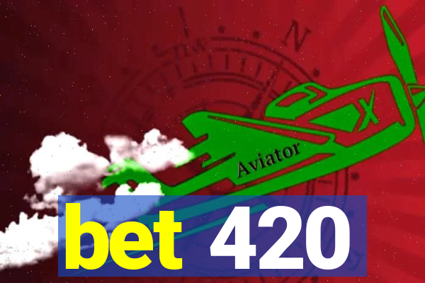 bet 420