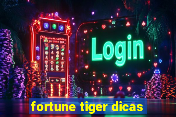 fortune tiger dicas