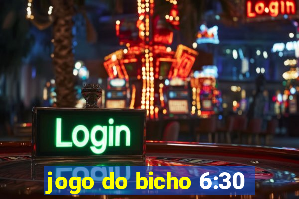 jogo do bicho 6:30