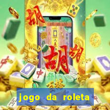 jogo da roleta ganhar dinheiro