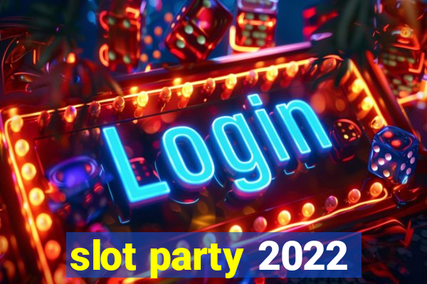 slot party 2022