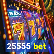 25555 bet