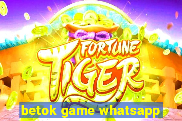 betok game whatsapp