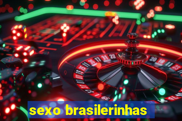 sexo brasilerinhas