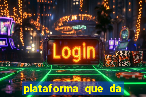 plataforma que da b么nus e paga no free