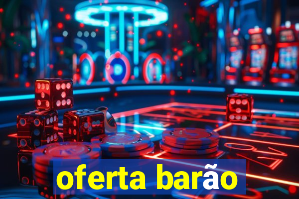 oferta barão