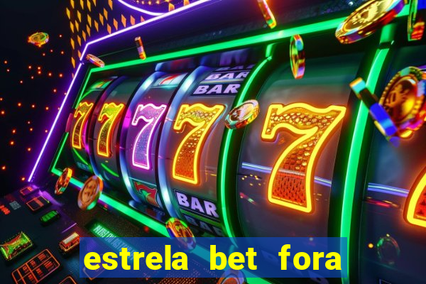 estrela bet fora do ar