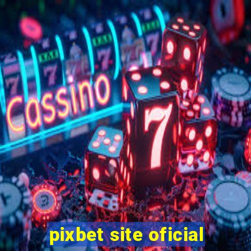 pixbet site oficial