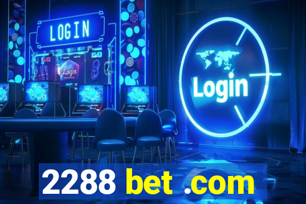 2288 bet .com