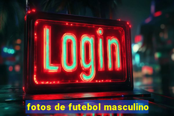 fotos de futebol masculino