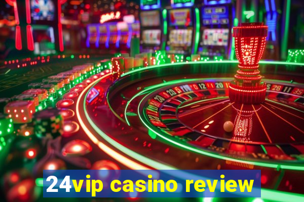 24vip casino review