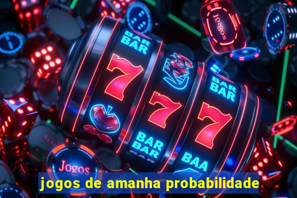 jogos de amanha probabilidade