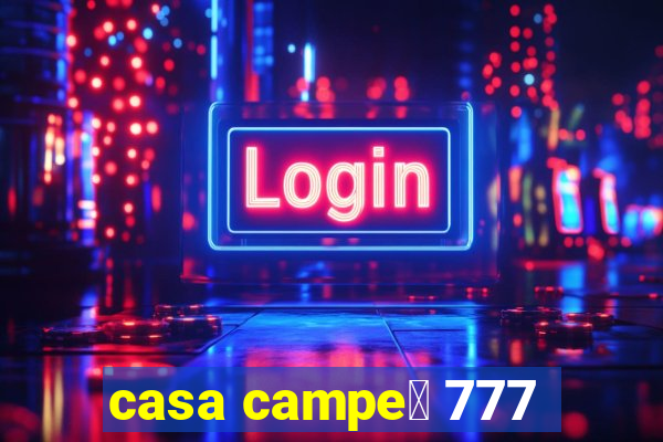 casa campe茫 777