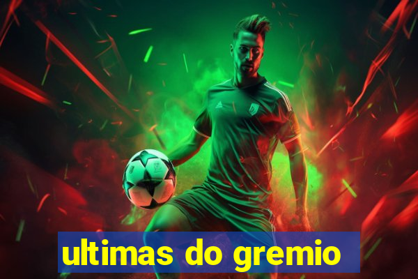 ultimas do gremio