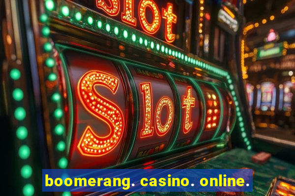 boomerang. casino. online.