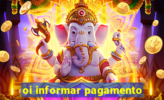 oi informar pagamento